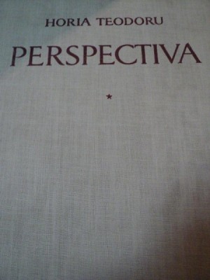 PERSPECTIVA , VOLUMUL I de HORIA TEODORU , 1958 foto
