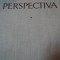 PERSPECTIVA , VOLUMUL I de HORIA TEODORU , 1958