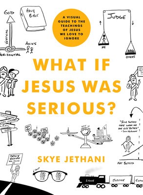 What If Jesus Was Serious?: A Visual Guide to the Teachings of Jesus We Love to Ignore foto