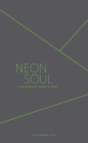 Neon Soul: A Collection of Poetry and Prose