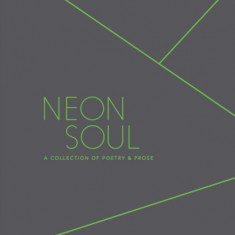 Neon Soul: A Collection of Poetry and Prose