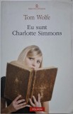 Eu sunt Charlotte Simmons &ndash; Tom Wolfe - Carte