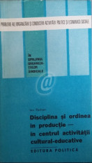 Disciplina si ordinea in productie-in centrul activitatii cultural-educative foto