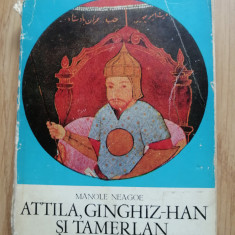 Manole Neagoe - Attila, Ginghiz Han si Tamerlan
