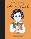 Anne Frank. Copii cu visuri &icirc;ndrăznețe - Hardcover - Maria Isabel S&aacute;nchez Vegara - Litera mică