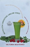 Revoluția Smoothie-urilor Verzi - Victoria Boutenko, 2014, 197 pagini, Broșată - Carte de Diete și Nutriție