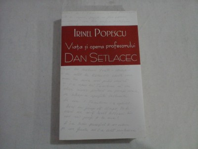 Viata si opera profesorului DAN SETLACEC - Irinel POPESCU foto