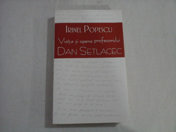 Viata si opera profesorului DAN SETLACEC - Irinel POPESCU