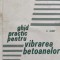 Ghid Practic Pentru Vibrarea Betoanelor - P. Rebut , D235