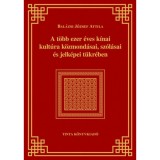 A t&ouml;bb ezer &eacute;ves k&iacute;nai kult&uacute;ra k&ouml;zmond&aacute;sai, sz&oacute;l&aacute;sai &eacute;s jelk&eacute;pei t&uuml;kr&eacute;ben - Bal&aacute;zsi J&oacute;zsef Attila