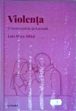 Luis Moya Albiol - Violenta, o viziune psihologica actuala, Litera