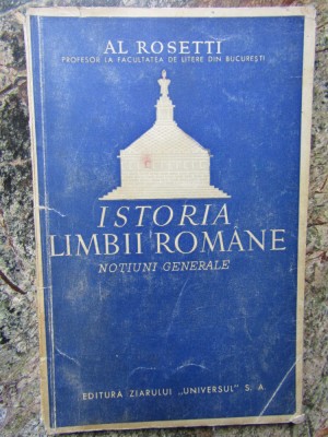 Al. Rosetti, Istoria limbii rom&amp;acirc;ne. Noțiuni generale București 1942 foto