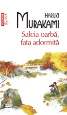 Salcia oarba, fata adormita - Haruki Murakami, Polirom