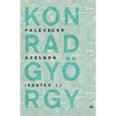Falevelek sz&amp;eacute;lben - &amp;Aacute;sat&amp;aacute;s 1. - Konr&amp;aacute;d Gy&amp;ouml;rgy foto