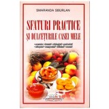 Sfaturi practice si dulceturile casei mele - Smaranda Sburlan