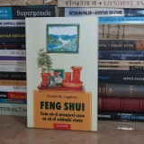 KIRSTEN M. LAGATREE - FENG SHUI : CUM SA-TI ARANJEZI CASA , 2005 *