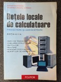 RETELE LOCALE DE CALCULATOARE. Proiectare si Administrare - Munteanu, Serban