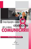 Depașește cele 8 obstacole din calea comunicării - Paperback - Kevin Hogan, Ron Stubbs - Amaltea