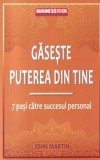 John Martin - Gaseste puterea din tine. 7 pasi catre succesul personal