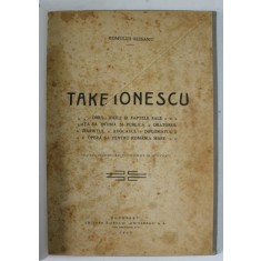 TAKE IONESCU , VIATA SI OPERA SA de ROMULUS SEISANU , 1930