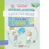 Planeta e casa noastra: Ema si Eric recicleaza - Ioana Chicet-Macoveiciuc