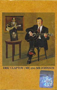 Caseta Eric Clapton &lrm;&ndash; Me And Mr Johnson, originala