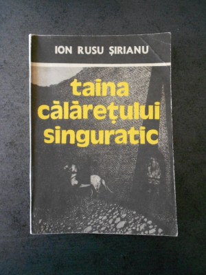 ION RUSU SIRIANU - TAINA CALARETULUI SINGURATIC foto