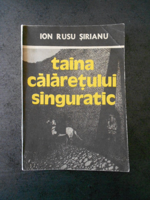 ION RUSU SIRIANU - TAINA CALARETULUI SINGURATIC