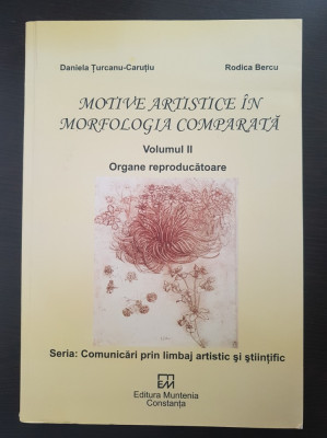 MOTIVE ARTISTICE IN MORFOLOGIA COMPARATA - Turcanu-Carutiu, Bercu (vol II) foto