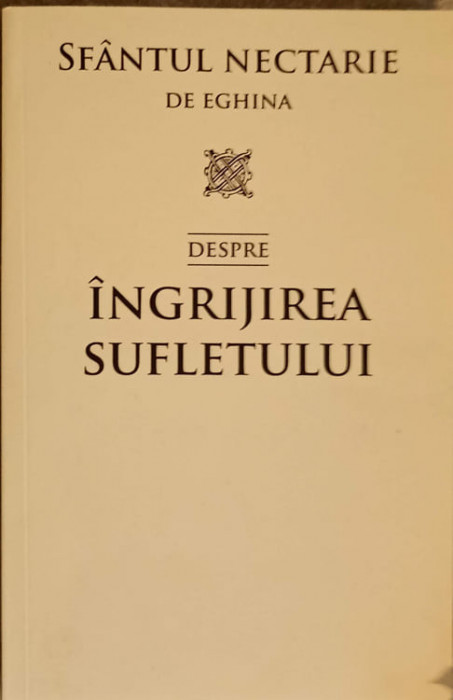 DESPRE INGRIJIREA SUFLETULUI-SFANTUL NECTARIE DE LA EGHINA