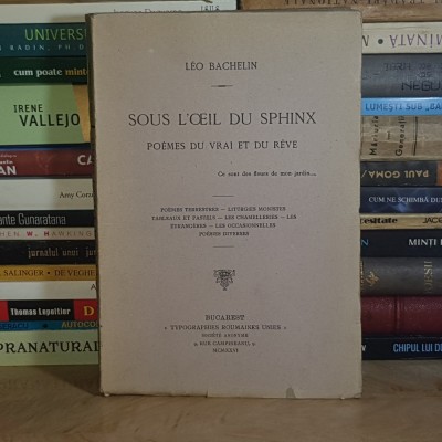 LEO BACHELIN - SOUS L&amp;#039;OEIL DU SPHINX ( POEMES DU VRAI ET DU REVE ) , ED. 1-A , 1926 , DEDICATIE / AUTOGRAF # foto