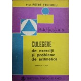 CULEGERE DE EXERCITII SI PROBLEME DE ARITMETICA CLASELE IV-VIII-PETRE TELINOIU-201986