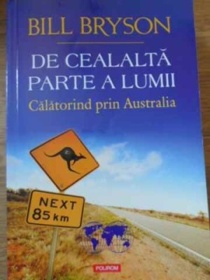 DE CEALALTA PARTE A LUMII. CALATORIND PRIN AUSTRALIA-BILL BRYSON foto