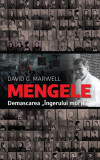 Mengele. Demascarea &bdquo;&Icirc;ngerului morții" - Hardcover - David G. Marwell - RAO