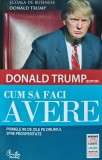 Cum sa faci avere. Primele 90 de zile pe drumul spre prosperitate - 2012 - Donald Trump (ed.) (D174), Curtea Veche