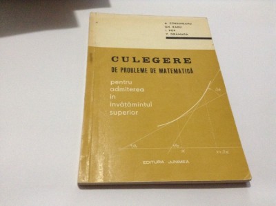 Culegere De Probleme De Matematica - A. Corduneanu, Gh. Radu, I. Pop,RF6/2 foto