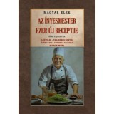 Az &iacute;nyesmester ezer &uacute;j receptje - Magyar Elek