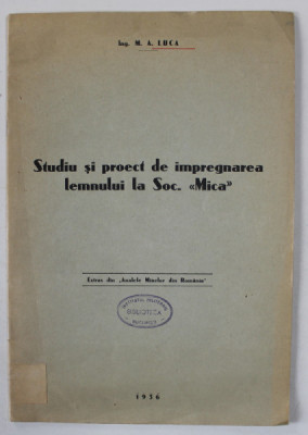 STUDIU SI PROECT DE IMPREGNAREA LEMNULUI LA SOC.&amp;#039; MICA &amp;#039; de ING. M.A. LUCA , 1936 foto