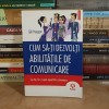 GILL HASSON - CUM SA-TI DEZVOLTI ABILITATILE DE COMUNICARE , POLIROM , 2012 *