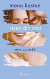 Cumpara ieftin Visez Din Nou - Seria Again Volumul 5, Mona Kasten - Editura Bookzone