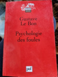 PSYCHOLOGIE DES FOULES - GUSTAVE LE BON (CARTE IN LIMBA FRANCEZA)