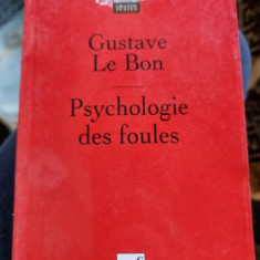 PSYCHOLOGIE DES FOULES - GUSTAVE LE BON (CARTE IN LIMBA FRANCEZA)