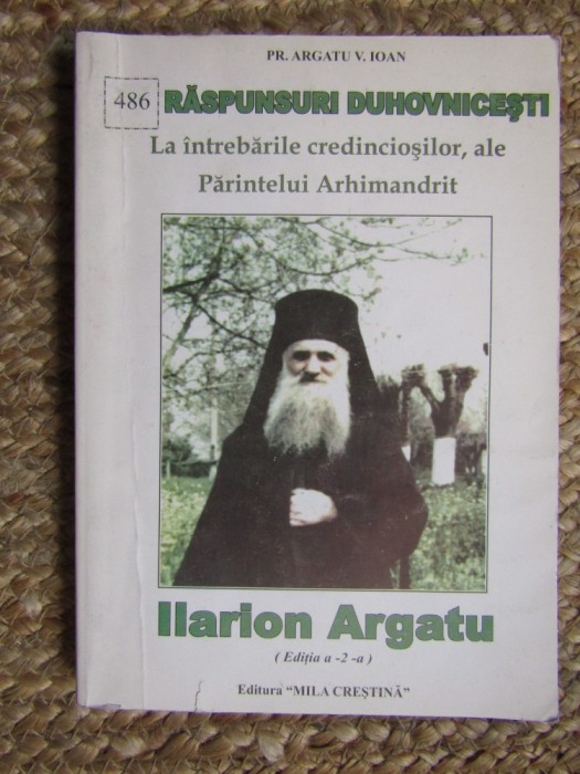 Argatu V. Ioan - Raspunsuri duhovnicesti ale parintelui Ilarion Argatu...
