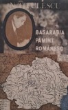 Basarabia Pamant Romanesc - Nicolae Titulescu - Carte Istorie