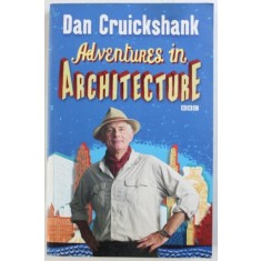 ADVENTURES IN ARCHITECTURE by DAN CRUICKSHANK , 2009