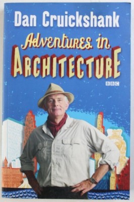 ADVENTURES IN ARCHITECTURE by DAN CRUICKSHANK , 2009 foto