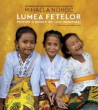 Lumea fetelor. Portrete si povesti din jurul pamantului - Mihaela Noroc - Humanitas