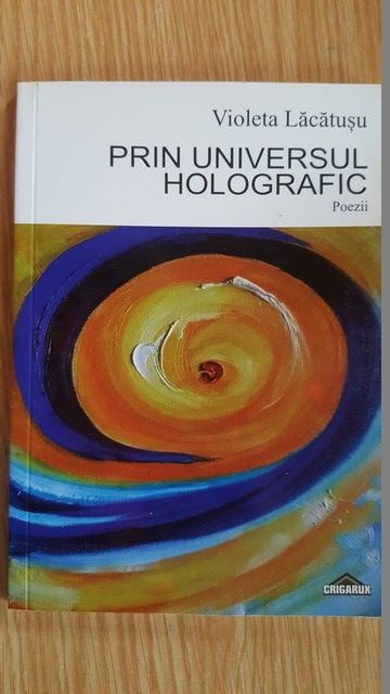 Prin universul holografic. Poezii- Violeta Lacatusu | Okazii.ro