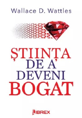 STIINTA DE A DEVENI BOGAT de WALLACE D. WATTLES , 2023 foto