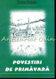 Cumpara ieftin Povestiri De Primavara - Dorin Bujdei